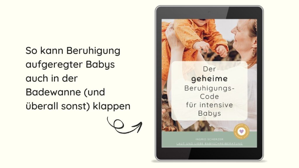 Baby beim Baden beruhigen. Warum schreit mein Baby beim Baden. Laut und Liebe Babyschreiberatung für Schreibaby, Highneedbaby, Kolik, Regulationsstörung