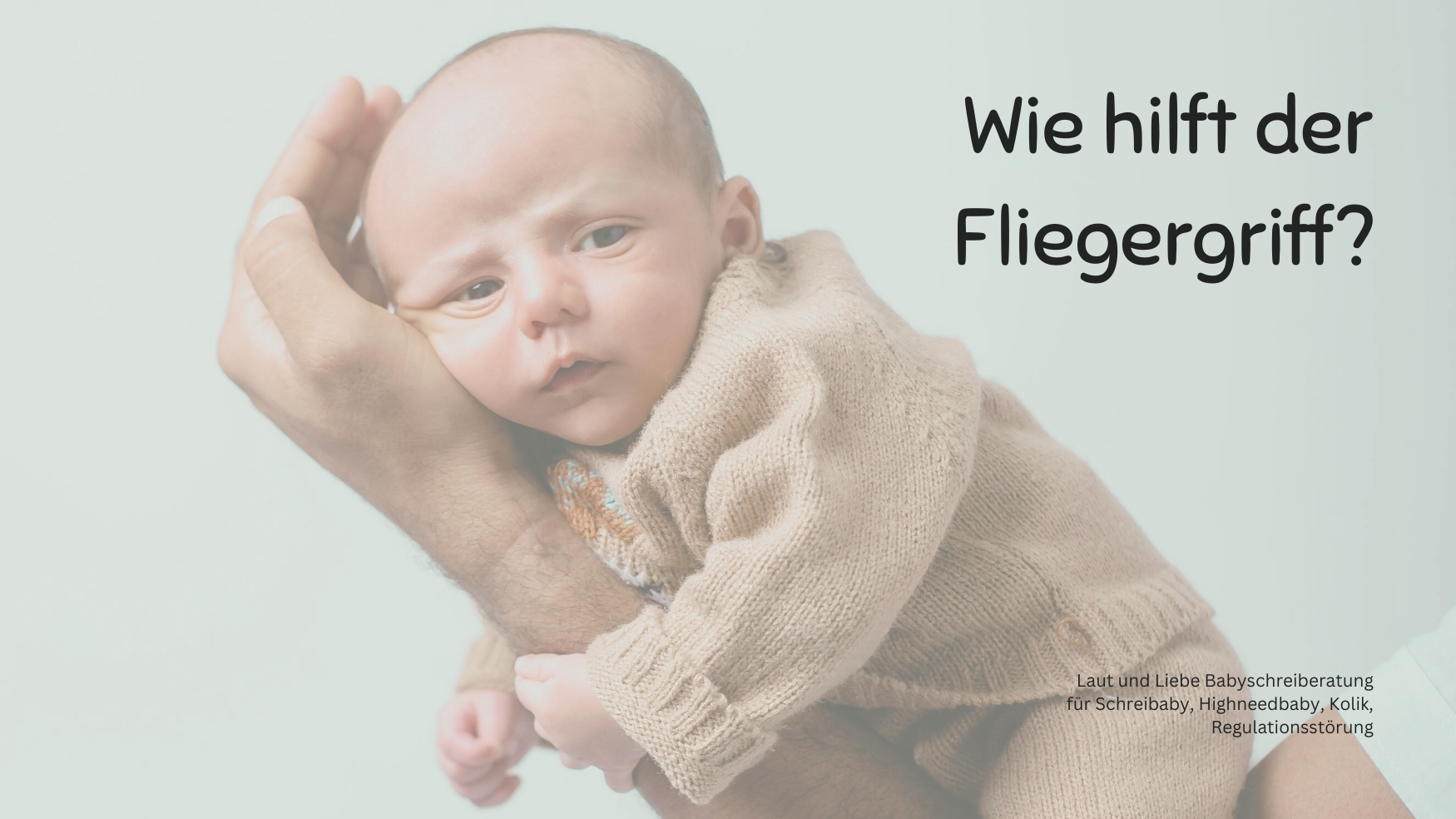 Wie hilft der Fliegergriff? Risiko! Kinästhtetic Infant Handling. Hebamme. Laut und Liebe Babyschreiberatung fuer Schreibaby, Highneedbaby, Kolik und Regulationsstoerung.