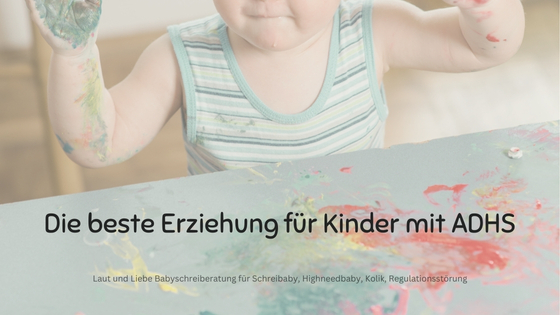 Die beste Erziehung bei ADHS.
Laut und Liebe Babyschreiberatung für Kolik, Schreibaby, Highneedbaby und Regulationsstörung.