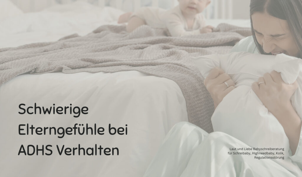 Eltergefühle. Wut und Stress, wenn das Baby ADHS hat. Diagnose, Frühförderzentrum, Sonderpädagogik, Heilpädagogik. Unruhiges Baby, Neurodivergenz, Autismus.
Laut und Liebe Babyschreiberatung für Kolik, Schreibaby, Highneedbaby und Regulationsstörung.
