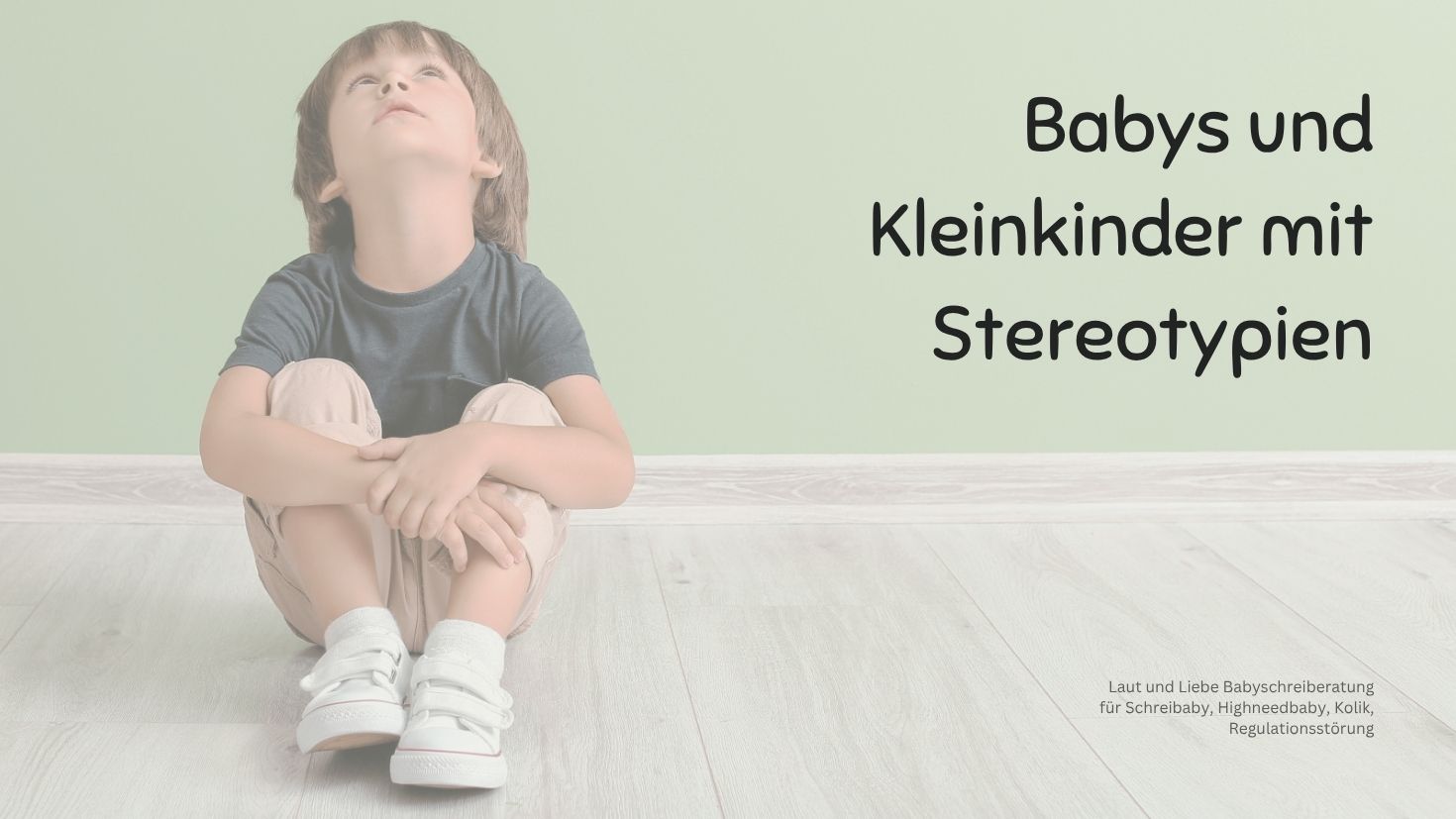 Stereotypien, stereotype Bewegungen. Autismus bei Babys und Kleinkindern. Laut und Liebe Babyschreiberatung für Schreibaby, Highneedbaby, Regulationsstoerung und Kolik.