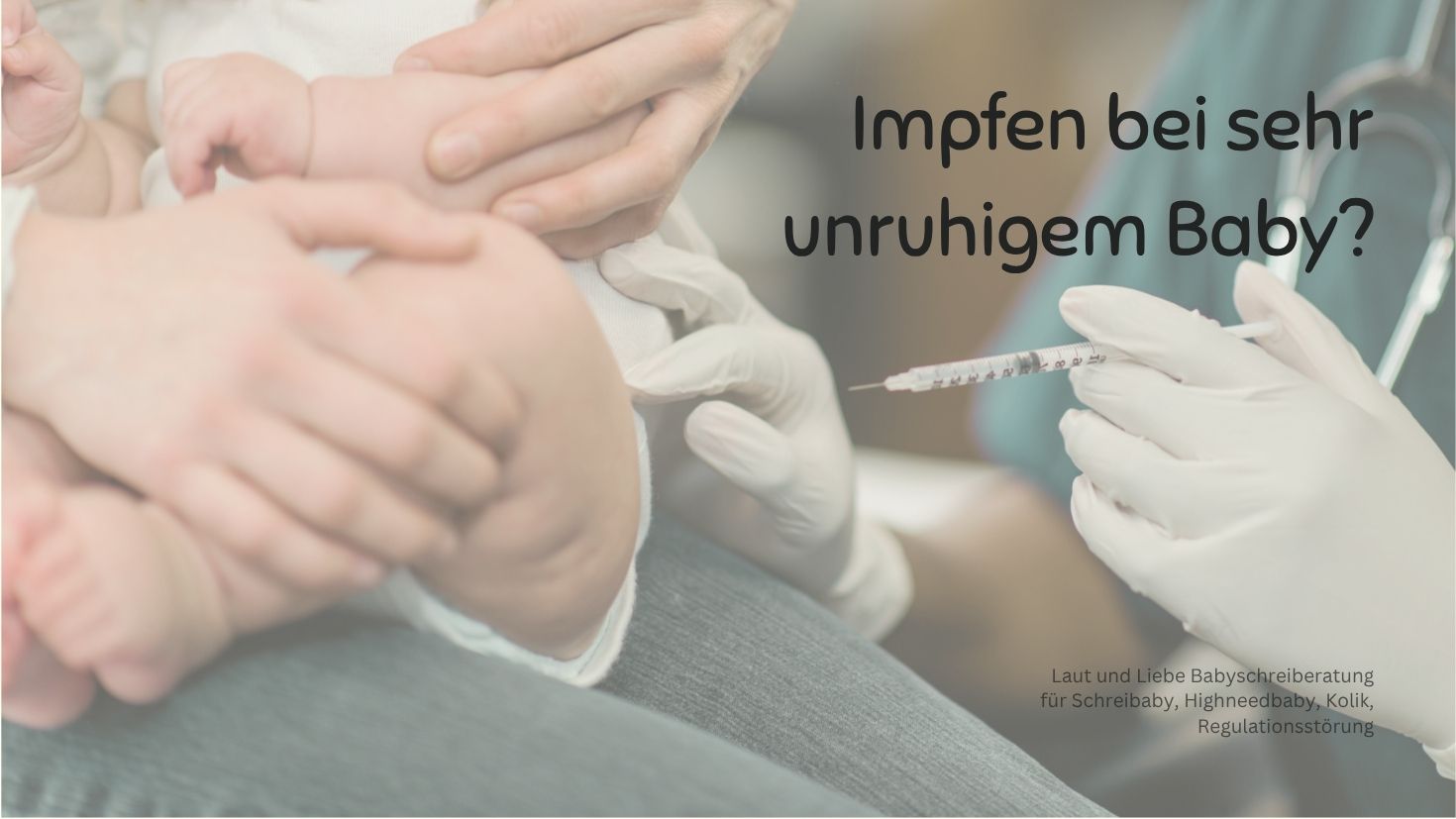 Schreibaby impfen? Laut und Liebe Babyschreiberatung für Highneedbaby, Kolik und Regulationsstörung.