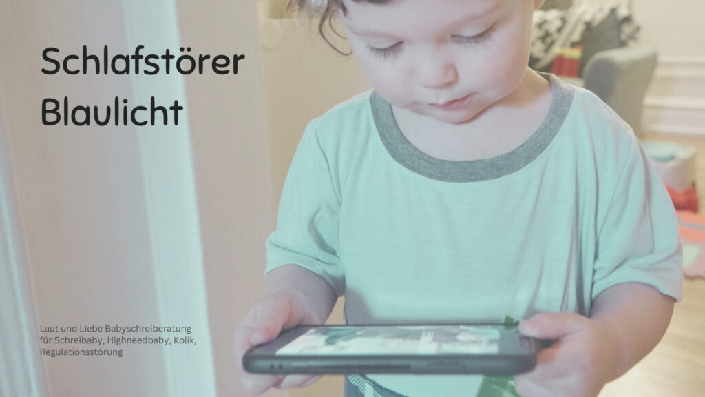 Blaulicht stört den Schlaf und Rhythmus. Medien für Babys. Laut und Liebe Babyschreiberatung Kolik Dreimonatskoliken Highneedbaby Schreibaby Regulationsstörung
