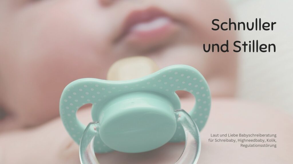 Schnuller und Stillen. Milchproduktion. Schnuller für Stillkinder. Laut und Liebe Babyschreiberatung für Schreibaby, Highneedbaby, Kolik, Regulationsstörung.
