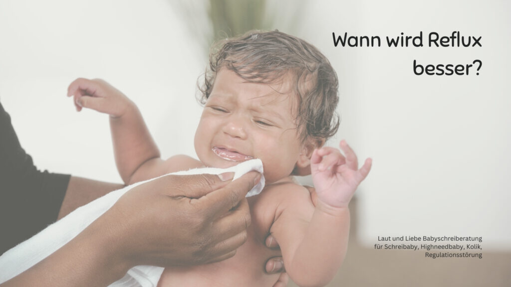 Wann wird Reflux besser, wann verwächst sich Reflux? Symptome von Reflux. Baby spuckt. Laut und Liebe Babyschreiberatung für Schreibaby, Highneedbaby, Kolik, Anpassungsstörung, Regulationsstörung, Babyschlaf.