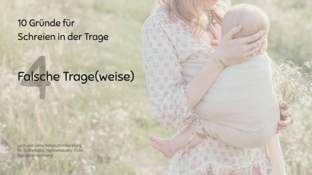Falsche Trageweise, falsches Tragetuch, Trage passt nicht. Baby weint in der Trage. 10 Gründe für Weinen im Tragetuch. Trageberatung für sensible Babys, Schreibabys. Laut und Liebe Babyschreiberatung für Schreibaby, Highneedbaby, Kolik, Dreimonatskoliken und Regulationsstörung.
