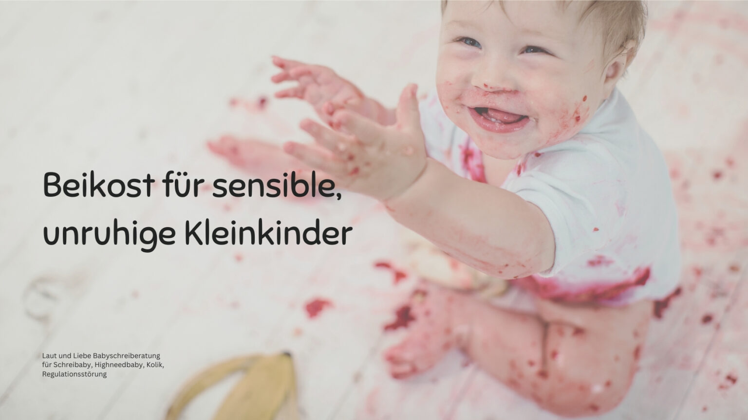 Beikost für sensible Kleinkinder. Laut und Liebe Babyschreiberatung, Schreibaby, Kolik, Highneedbaby, Regulationsstörung.